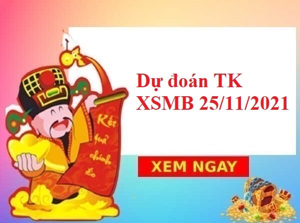 Dự đoán TK KQXSMB 25/11/2021