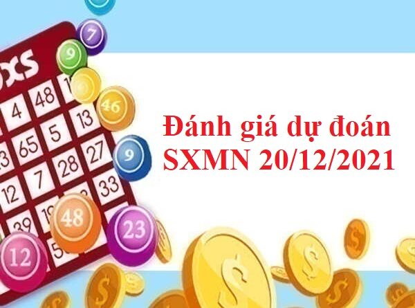 Đánh giá dự đoán SXMN 20/12/2021