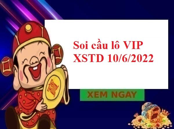 Soi cầu lô VIP XSTD 10/6/2022