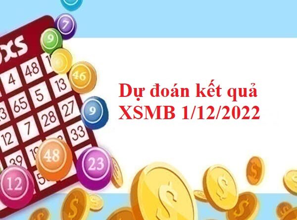 dự đoán kết quả XSMB 1/12/2022