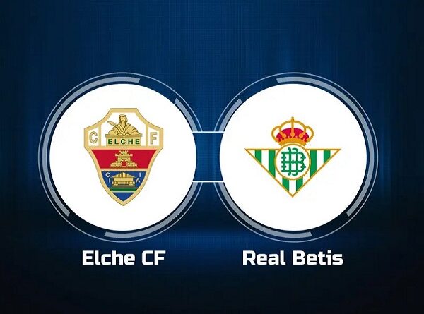 Tip kèo Elche vs Real Betis – 03h00 25/02, VĐQG Tây Ban Nha