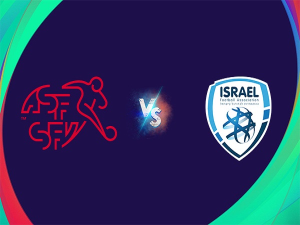 Tip kèo Thụy Sĩ vs Israel – 01h45 29/03, Euro 2024
