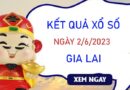 Dự đoán XSGL 2/6/2023 chốt cặp số đẹp đài Gia Lai