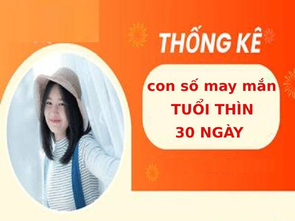 Thống kê con số may mắn tuổi Thìn 30 ngày theo xổ số 3 miền