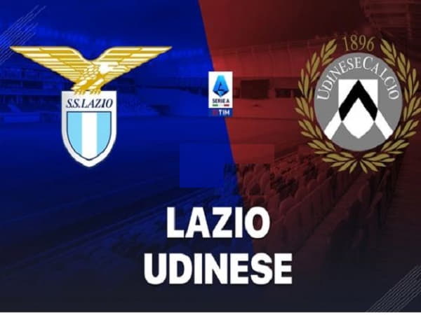 Nhận định trận đấu Lazio vs Udinese ngày 11/3
