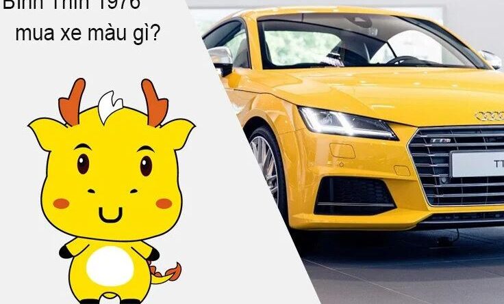 Tuổi Bính Thìn 1976 hợp xe màu gì?