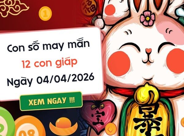 con số may mắn ngày 04/04/2026